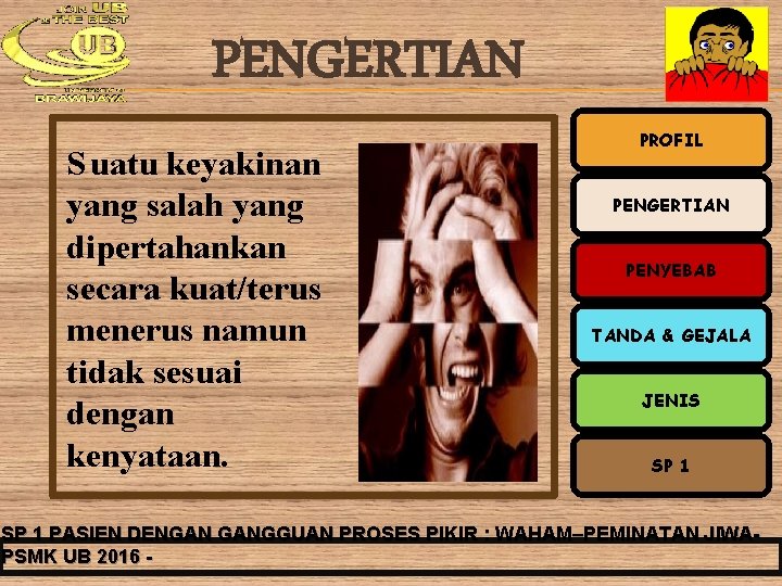 PENGERTIAN S uatu keyakinan yang salah yang dipertahankan secara kuat/terus menerus namun tidak sesuai