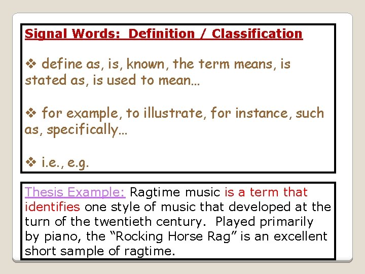 Signal Words: Definition / Classification v define as, is, known, the term means, is