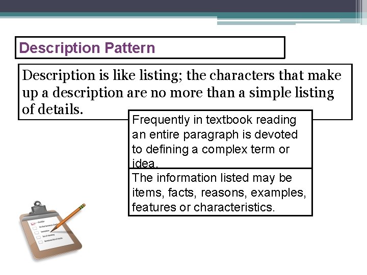 Description Pattern Description is like listing; the characters that make up a description are