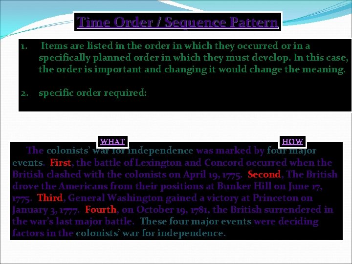 Time Order / Sequence Pattern 1. Items are listed in the order in which