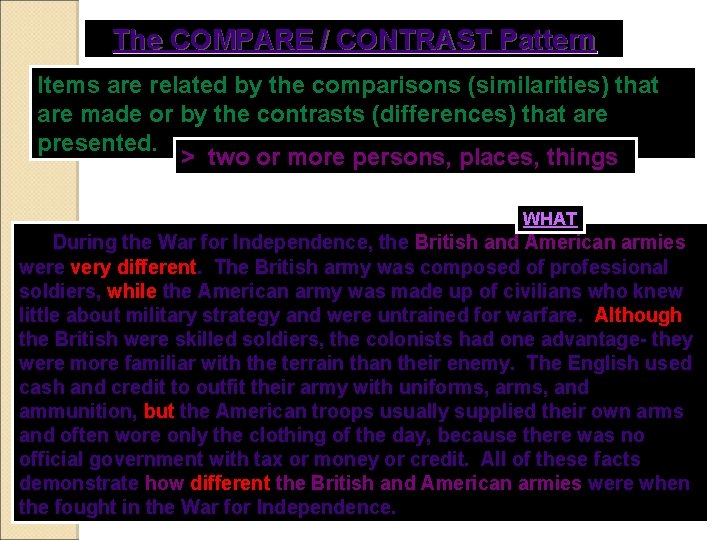 The COMPARE / CONTRAST Pattern Items are related by the comparisons (similarities) that are