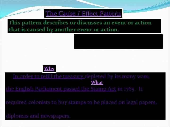 The Cause / Effect Pattern This pattern describes or discusses an event or action