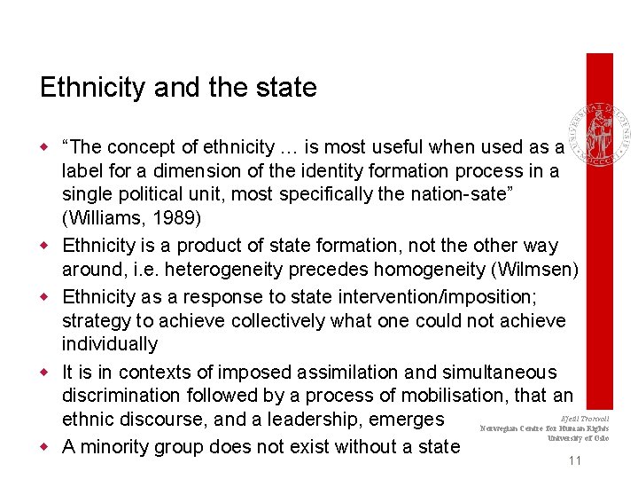 Ethnicity and the state w “The concept of ethnicity … is most useful when