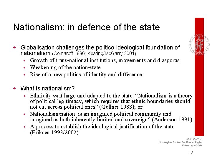 Nationalism: in defence of the state w Globalisation challenges the politico-ideological foundation of nationalism