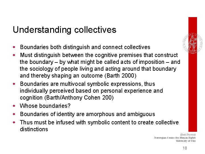 Understanding collectives w Boundaries both distinguish and connect collectives w Must distinguish between the