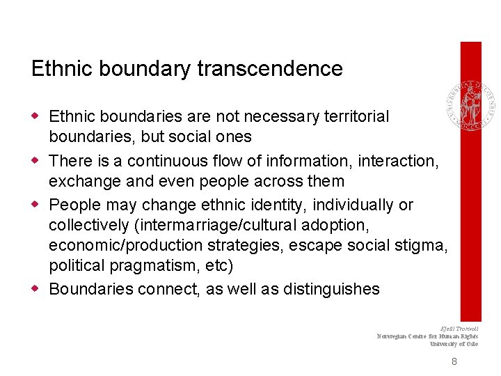 Ethnic boundary transcendence w Ethnic boundaries are not necessary territorial boundaries, but social ones