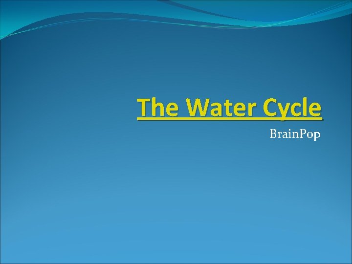 The Water Cycle Brain. Pop 