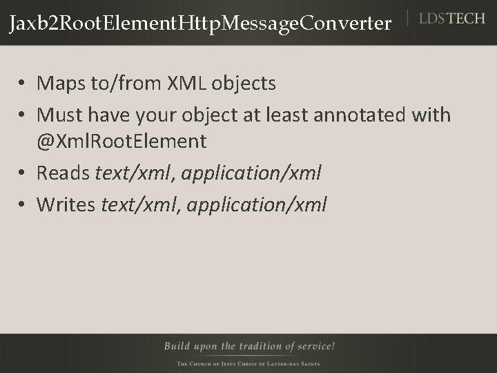 Jaxb 2 Root. Element. Http. Message. Converter • Maps to/from XML objects • Must