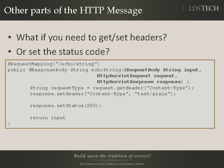 Other parts of the HTTP Message • What if you need to get/set headers?