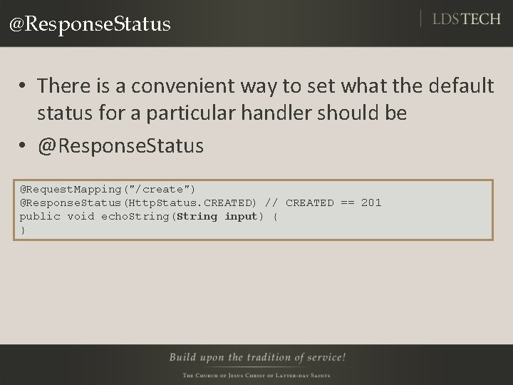 @Response. Status • There is a convenient way to set what the default status