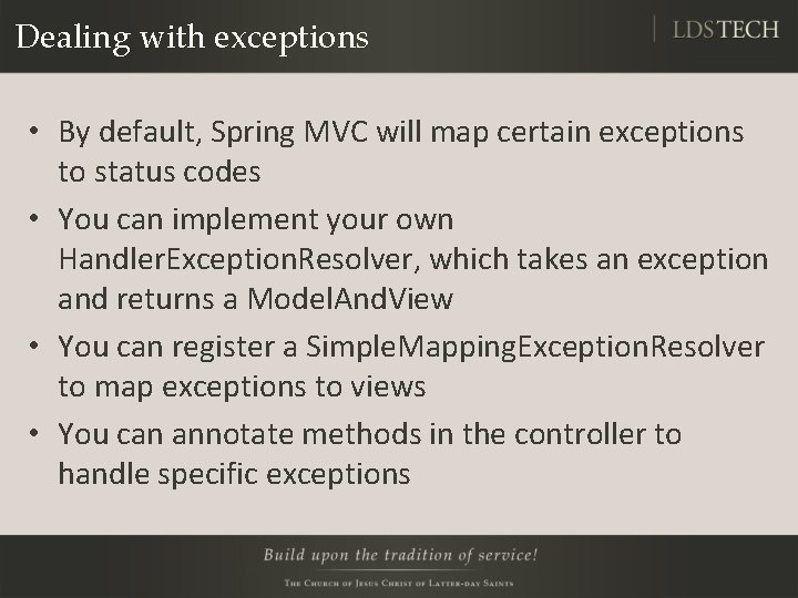 Dealing with exceptions • By default, Spring MVC will map certain exceptions to status