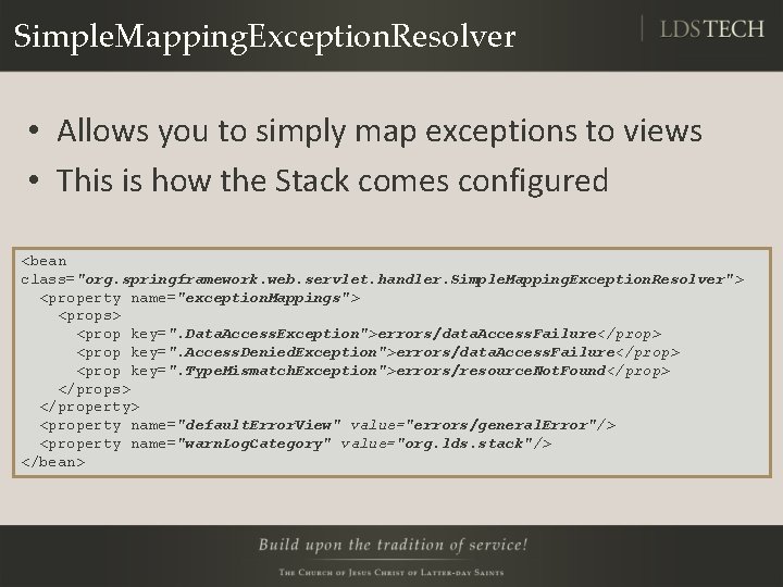 Simple. Mapping. Exception. Resolver • Allows you to simply map exceptions to views •