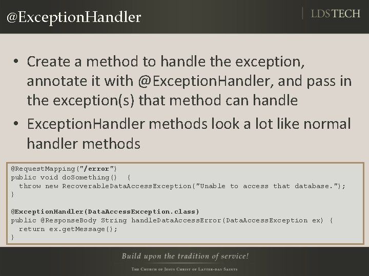 @Exception. Handler • Create a method to handle the exception, annotate it with @Exception.