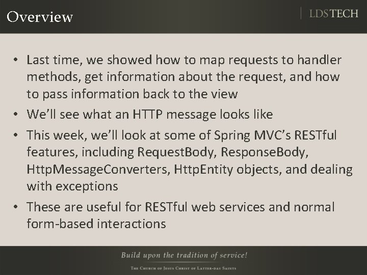 Overview • Last time, we showed how to map requests to handler methods, get