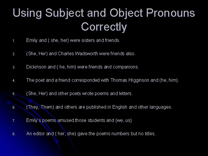 Using Subject and Object Pronouns Correctly 1. Emily and ( she, her) were sisters
