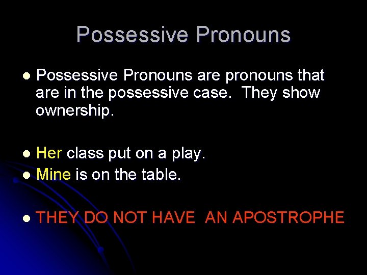 Possessive Pronouns l Possessive Pronouns are pronouns that are in the possessive case. They