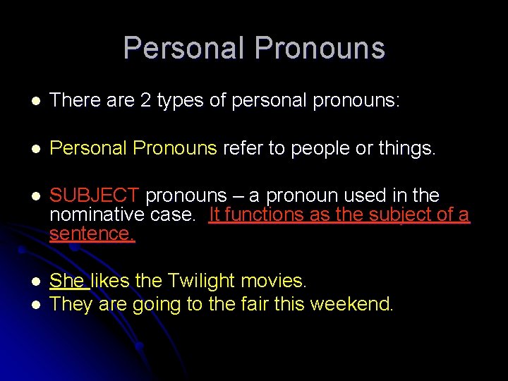 Personal Pronouns l There are 2 types of personal pronouns: l Personal Pronouns refer