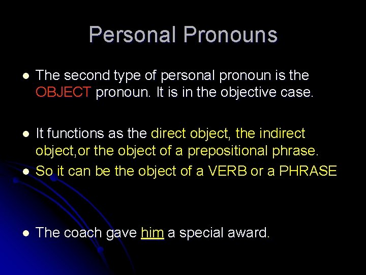 Personal Pronouns l The second type of personal pronoun is the OBJECT pronoun. It