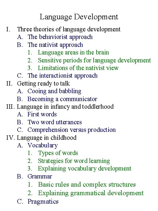 Language Development I. Three theories of language development A. The behaviorist approach B. The