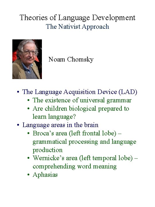 Theories of Language Development The Nativist Approach Noam Chomsky • The Language Acquisition Device