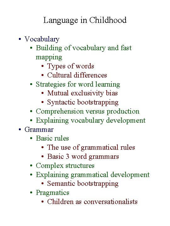 Language in Childhood • Vocabulary • Building of vocabulary and fast mapping • Types