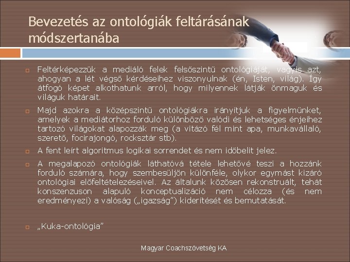 Bevezetés az ontológiák feltárásának módszertanába Feltérképezzük a mediáló felek felsőszintű ontológiáját, vagyis azt, ahogyan