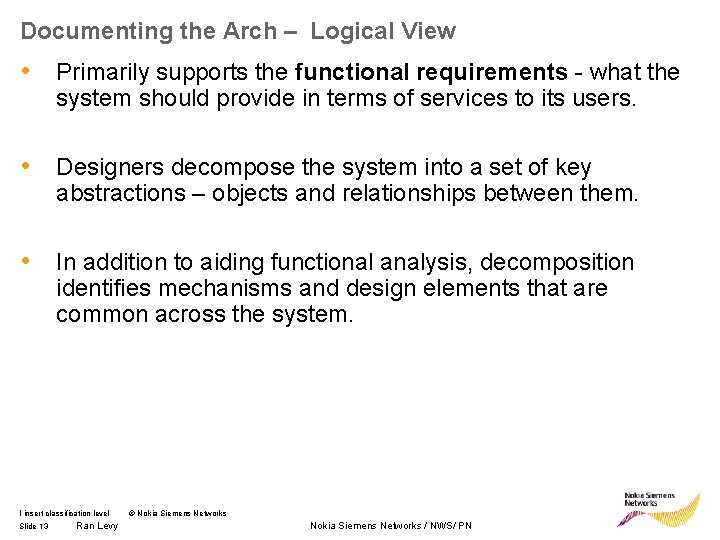 Documenting the Arch – Logical View • Primarily supports the functional requirements - what