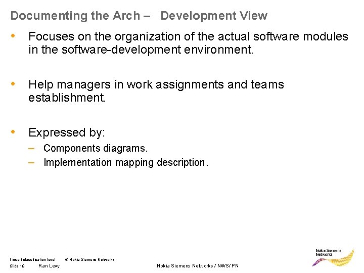 Documenting the Arch – Development View • Focuses on the organization of the actual