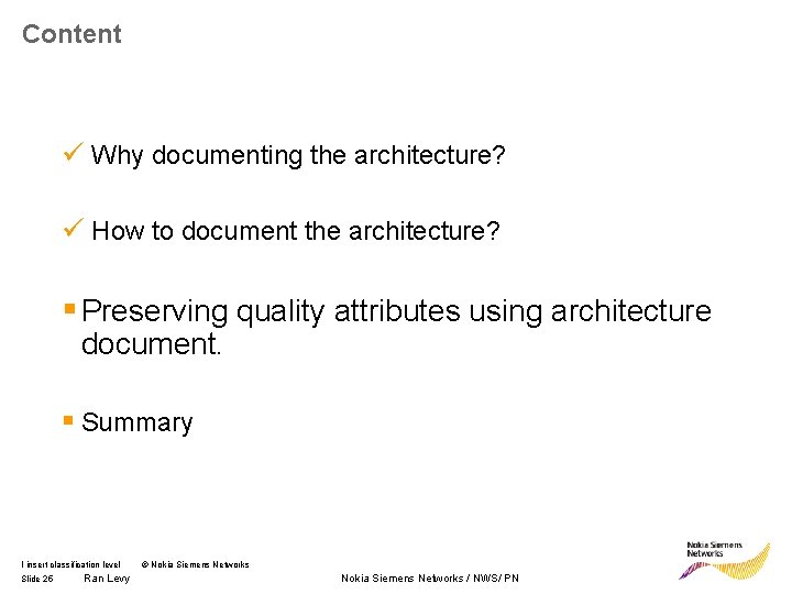 Content ü Why documenting the architecture? ü How to document the architecture? § Preserving