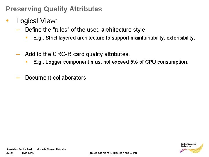 Preserving Quality Attributes • Logical View: – Define the “rules” of the used architecture