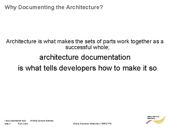 Why Documenting the Architecture? Architecture is what makes the sets of parts work together