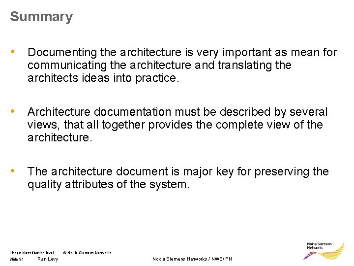 Summary • Documenting the architecture is very important as mean for communicating the architecture