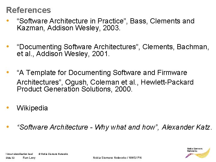 References • “Software Architecture in Practice”, Bass, Clements and Kazman, Addison Wesley, 2003. •