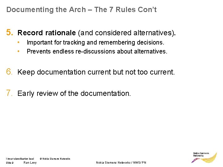 Documenting the Arch – The 7 Rules Con’t 5. Record rationale (and considered alternatives).