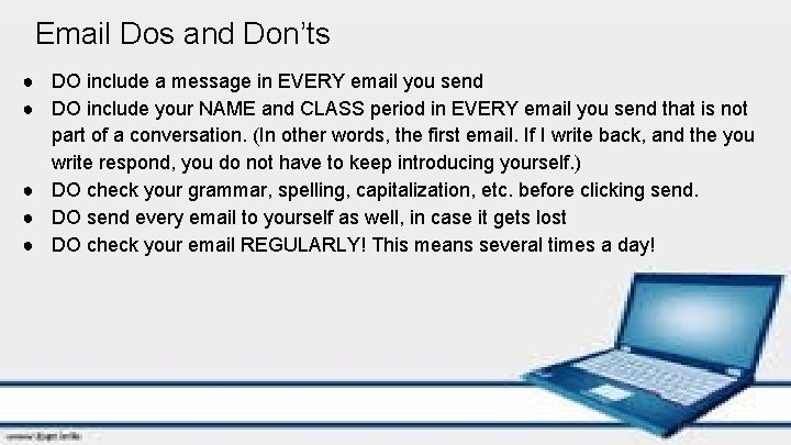 Email Dos and Don’ts ● DO include a message in EVERY email you send