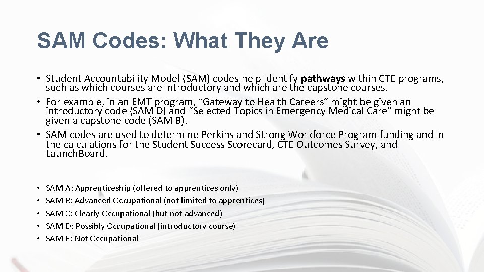 SAM Codes: What They Are • Student Accountability Model (SAM) codes help identify pathways