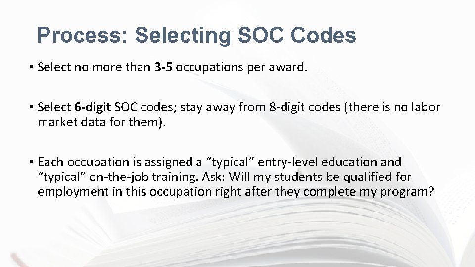 Process: Selecting SOC Codes • Select no more than 3 -5 occupations per award.