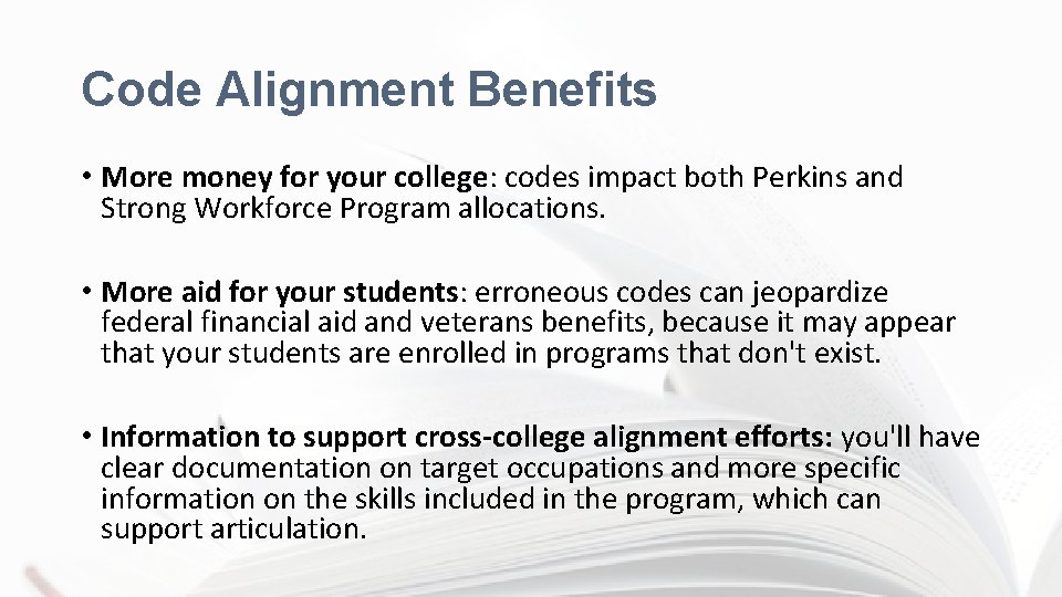 Code Alignment Benefits • More money for your college: codes impact both Perkins and