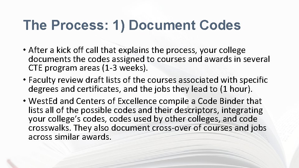 The Process: 1) Document Codes • After a kick off call that explains the