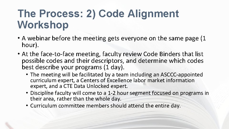 The Process: 2) Code Alignment Workshop • A webinar before the meeting gets everyone