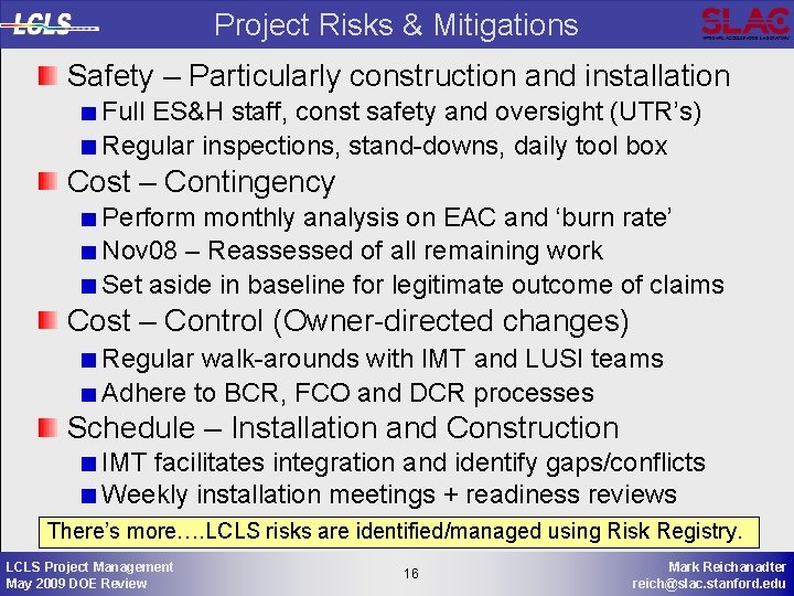 Project Risks & Mitigations Safety – Particularly construction and installation Full ES&H staff, const