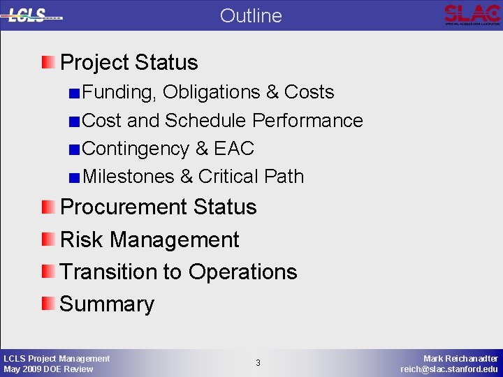 Outline Project Status Funding, Obligations & Costs Cost and Schedule Performance Contingency & EAC