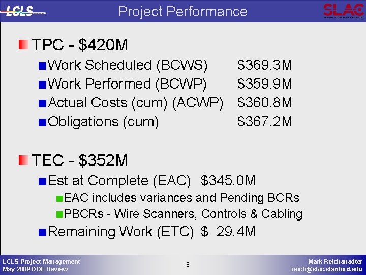 Project Performance TPC - $420 M Work Scheduled (BCWS) Work Performed (BCWP) Actual Costs