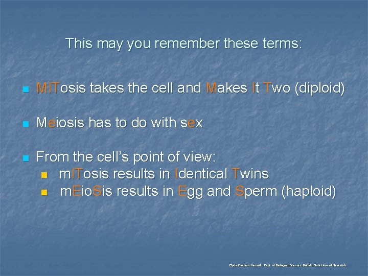 This may you remember these terms: n MITosis takes the cell and Makes It