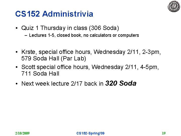 CS 152 Administrivia • Quiz 1 Thursday in class (306 Soda) – Lectures 1