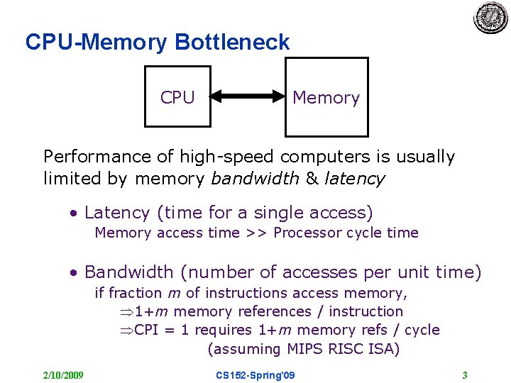 CPU-Memory Bottleneck CPU Memory Performance of high-speed computers is usually limited by memory bandwidth