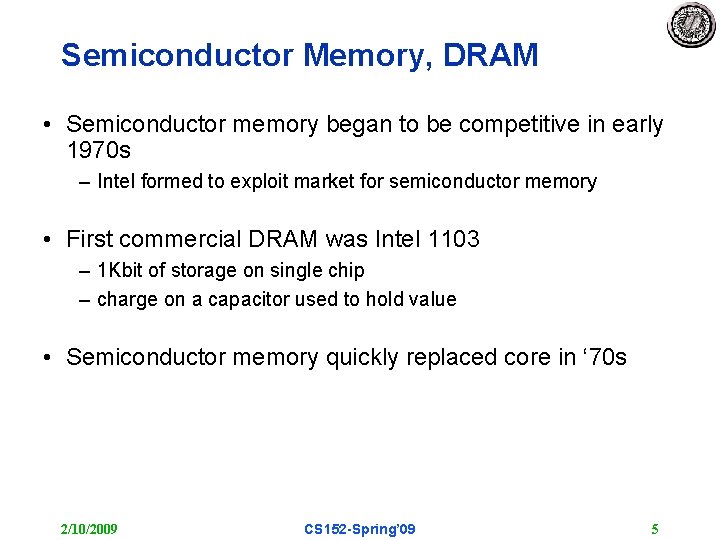 Semiconductor Memory, DRAM • Semiconductor memory began to be competitive in early 1970 s