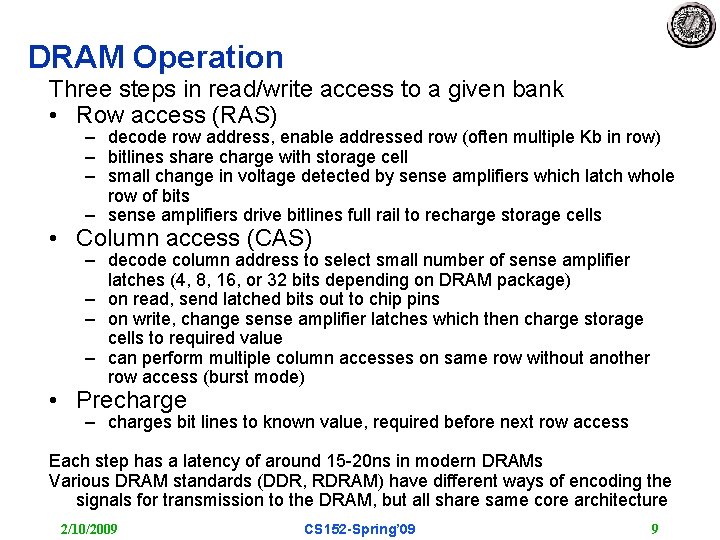 DRAM Operation Three steps in read/write access to a given bank • Row access