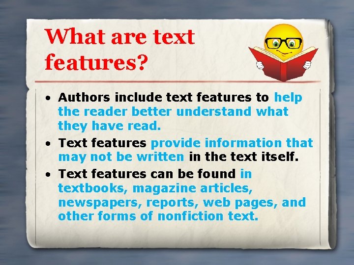 What are text features? • Authors include text features to help the reader better