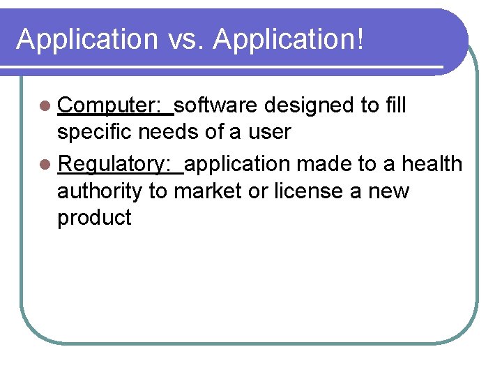 Application vs. Application! l Computer: software designed to fill specific needs of a user Application vs. Application! l Computer: software designed to fill specific needs of a user